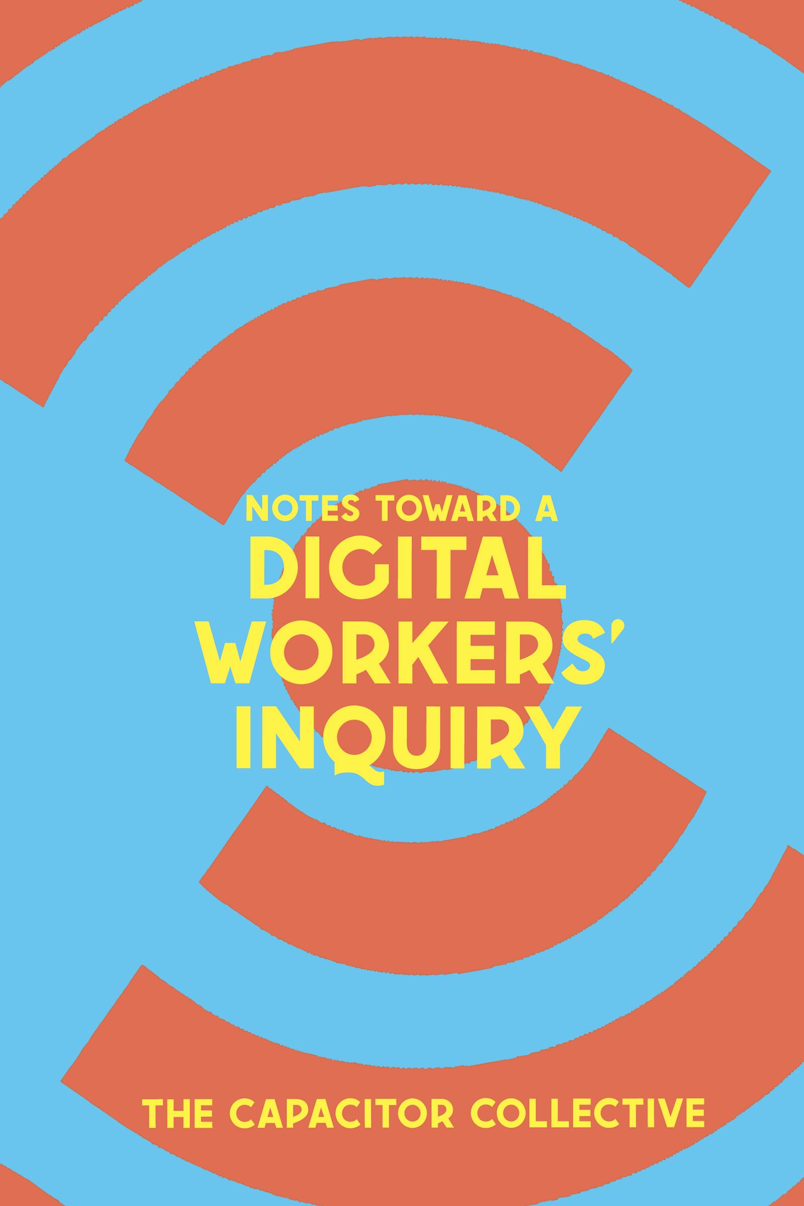 Book cover image for Notes Toward a Digital Workers’ Inquiry ISBN: 9781945335488